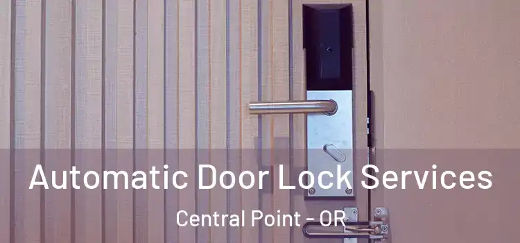  Automatic Door Lock Services Central Point - OR