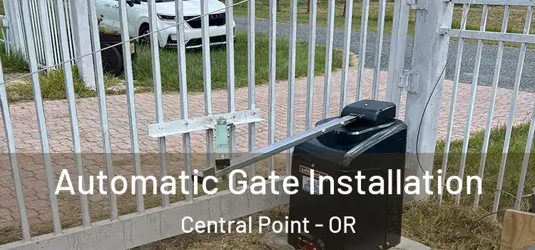 Automatic Gate Installation Central Point - OR