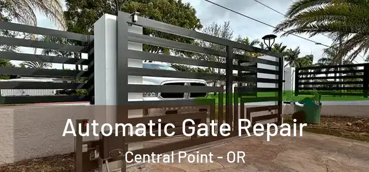 Automatic Gate Repair Central Point - OR
