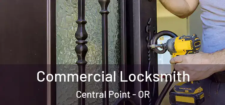  Commercial Locksmith Central Point - OR