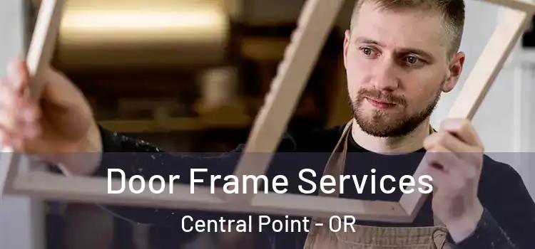 Door Frame Services Central Point - OR