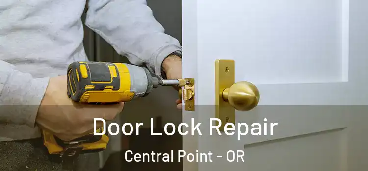  Door Lock Repair Central Point - OR