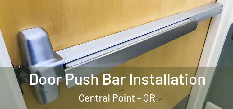  Door Push Bar Installation Central Point - OR