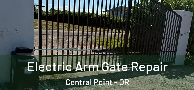  Electric Arm Gate Repair Central Point - OR