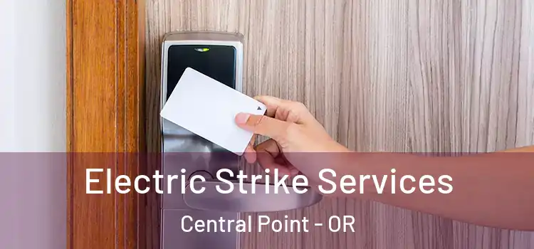 Electric Strike Services Central Point - OR