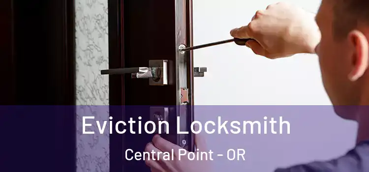  Eviction Locksmith Central Point - OR
