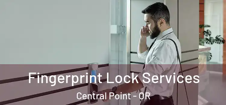  Fingerprint Lock Services Central Point - OR