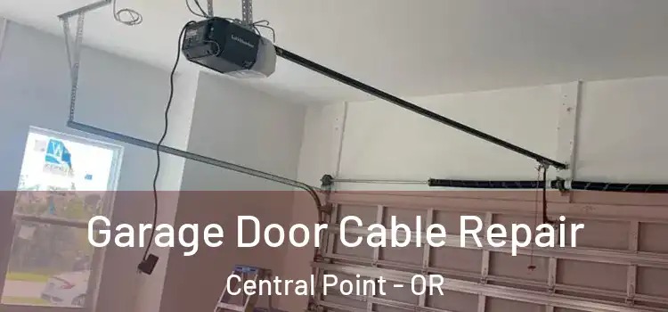  Garage Door Cable Repair Central Point - OR