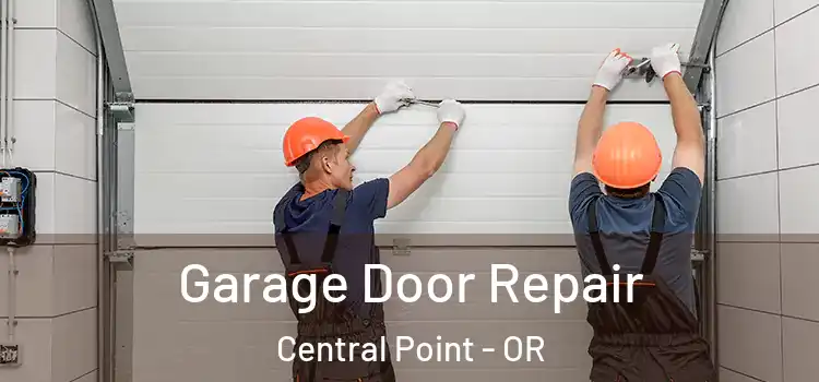  Garage Door Repair Central Point - OR