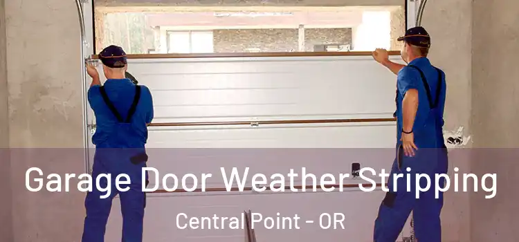  Garage Door Weather Stripping Central Point - OR