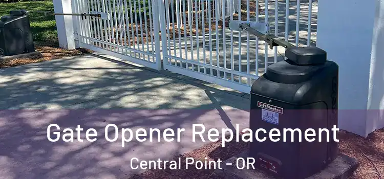  Gate Opener Replacement Central Point - OR