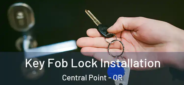  Key Fob Lock Installation Central Point - OR