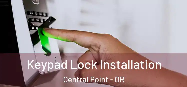 Keypad Lock Installation Central Point - OR