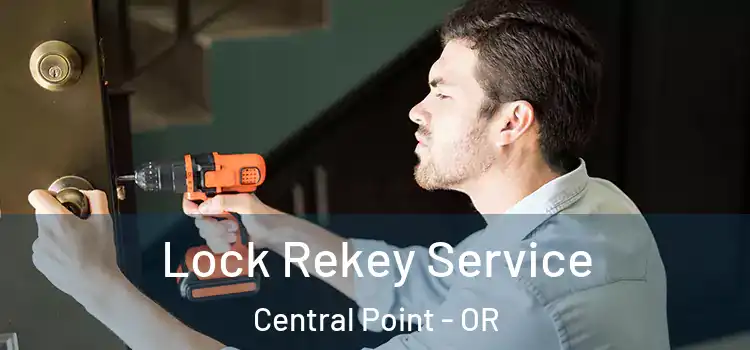  Lock Rekey Service Central Point - OR