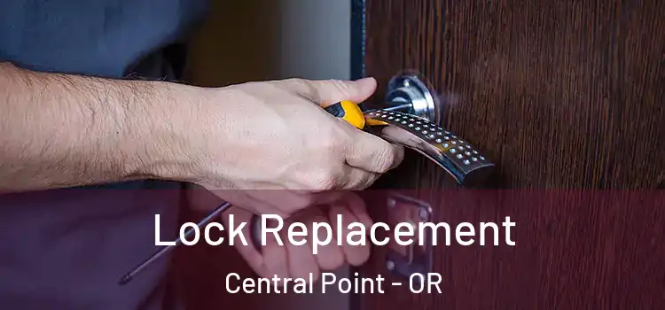 Lock Replacement Central Point - OR
