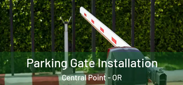Parking Gate Installation Central Point - OR