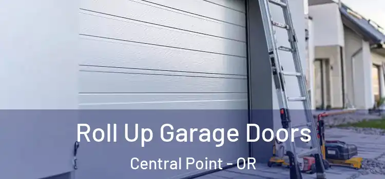  Roll Up Garage Doors Central Point - OR