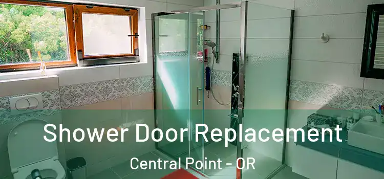  Shower Door Replacement Central Point - OR