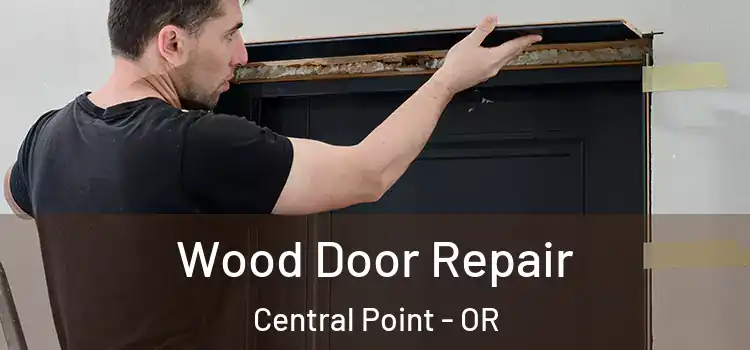  Wood Door Repair Central Point - OR